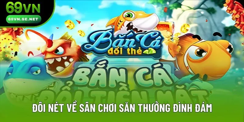 Đôi nét về sân chơi săn thưởng đình đám Đôi nét về sân chơi săn thưởng đình đám