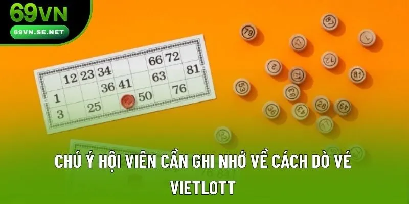 Chú ý hội viên cần ghi nhớ về cách dò vé Vietlott Chú ý hội viên cần ghi nhớ về cách dò vé Vietlott
