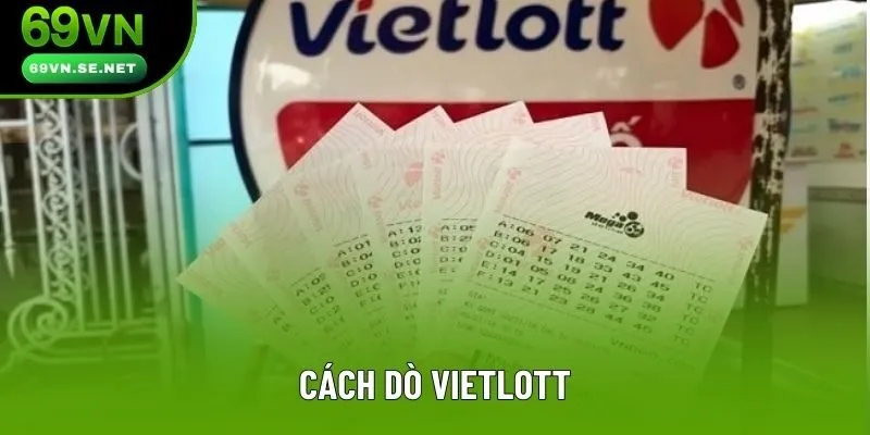 Cách Dò Vietlott Chuẩn Xác Nhất Cho Các Lô Thủ Mới Bắt Đầu
