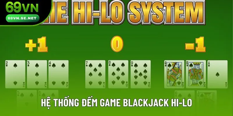 Hệ thống đếm game Blackjack Hi-Lo Hệ thống đếm game Blackjack Hi-Lo