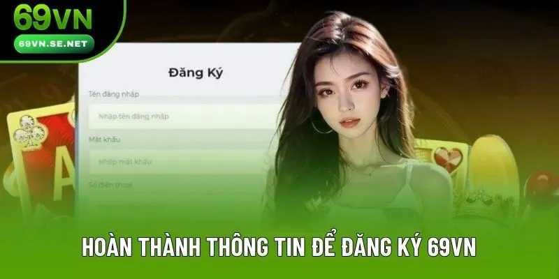 Hoàn thành thông tin để đăng ký 69VN Hoàn thành thông tin để đăng ký 69VN