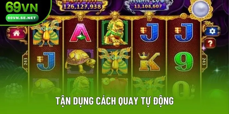 Tận dụng cách quay tự động Tận dụng cách quay tự động