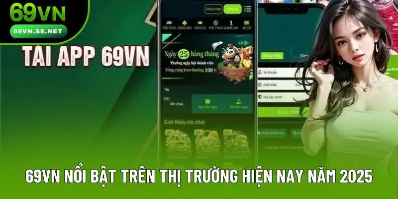 69VN nổi bật trên thị trường hiện nay trong năm 2025 69VN nổi bật trên thị trường hiện nay trong năm 2025