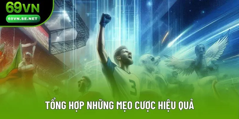Tổng hợp những mẹo cược hiệu quả Tổng hợp những mẹo cược hiệu quả
