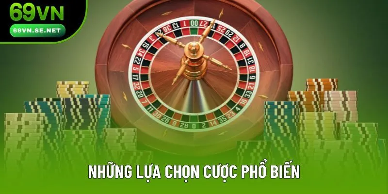 Những lựa chọn cược phổ biến Những lựa chọn cược phổ biến