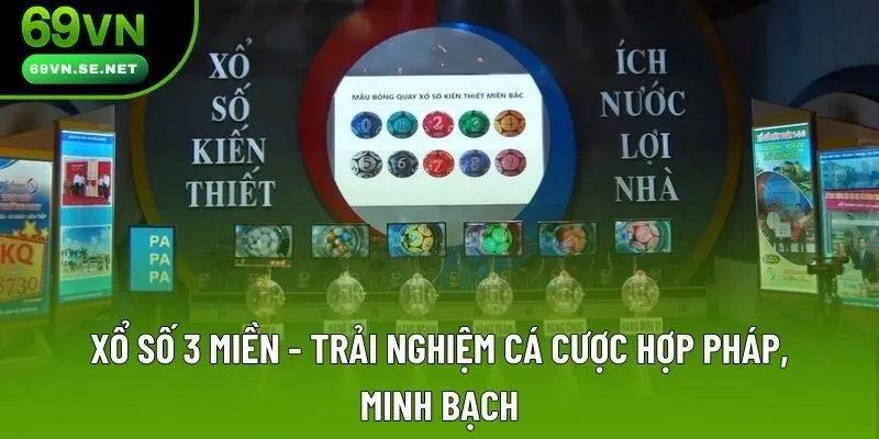 Xổ Số 3 Miền - Trải Nghiệm Cá Cược Hợp Pháp, Minh Bạch
