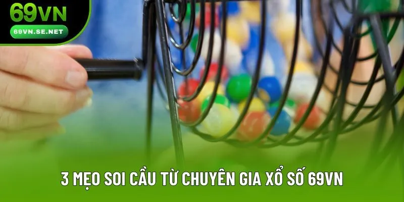 3 mẹo soi cầu từ chuyên gia xổ số 69VN 3 mẹo soi cầu từ chuyên gia xổ số 69VN