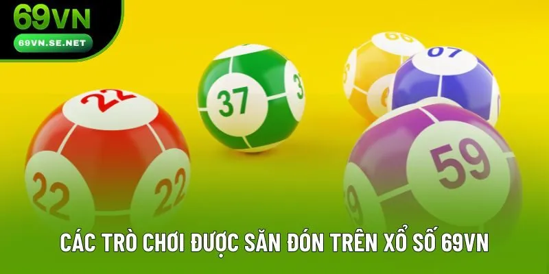 Các trò chơi được săn đón trên xổ số 69VN Các trò chơi được săn đón trên xổ số 69VN
